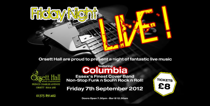 Live from the Orsett Hall Hotel......Columbia - Fri 7th September 2012